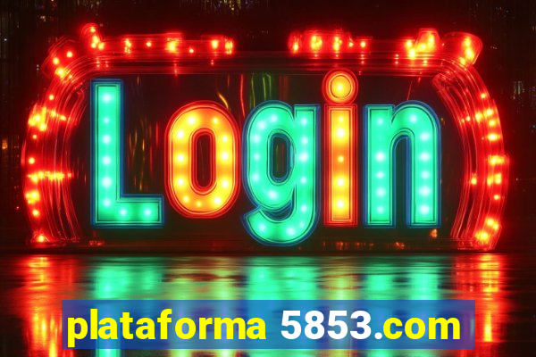 plataforma 5853.com